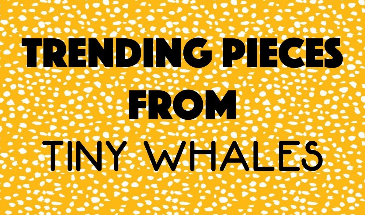 Trending Pieces from Tiny Whales - Mini Dreamers