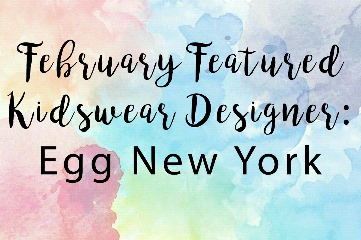 February Featured Kidswear Designer: Egg New York - Mini Dreamers