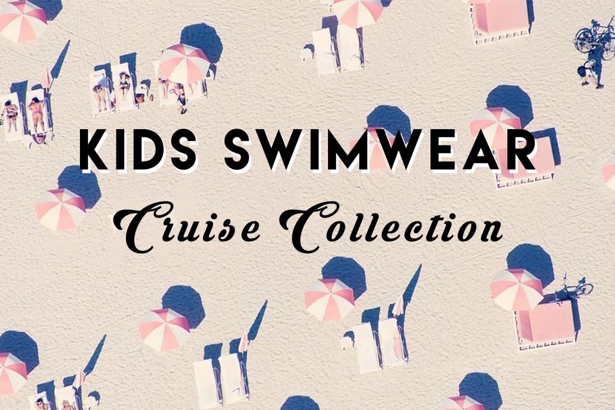 Kids Swimwear Cruise Collection 2019 - Mini Dreamers