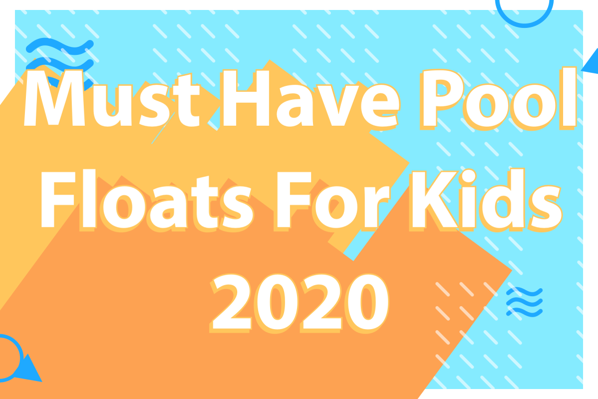 Must Have Pool Floats For Kids 2020 - Mini Dreamers