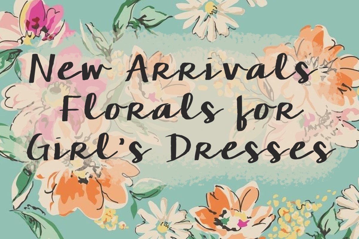 New Arrivals: Florals for Girls' Dresses - Mini Dreamers
