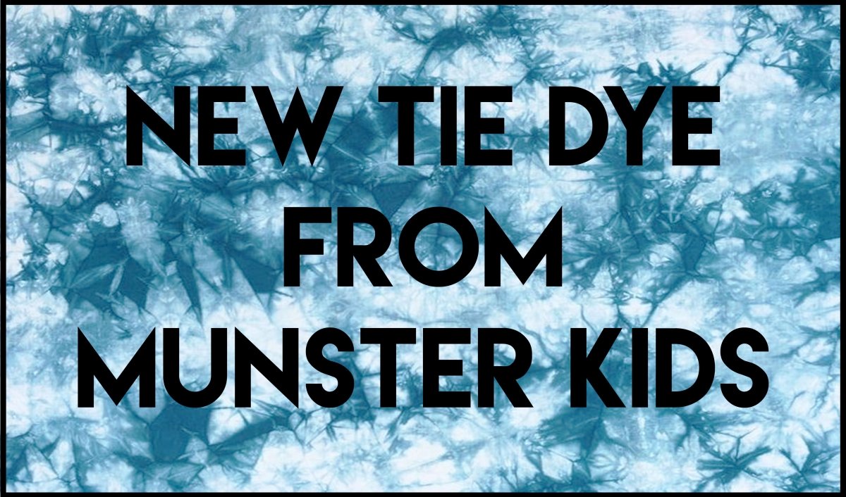 New Tie Dye From Munster Kids - Mini Dreamers