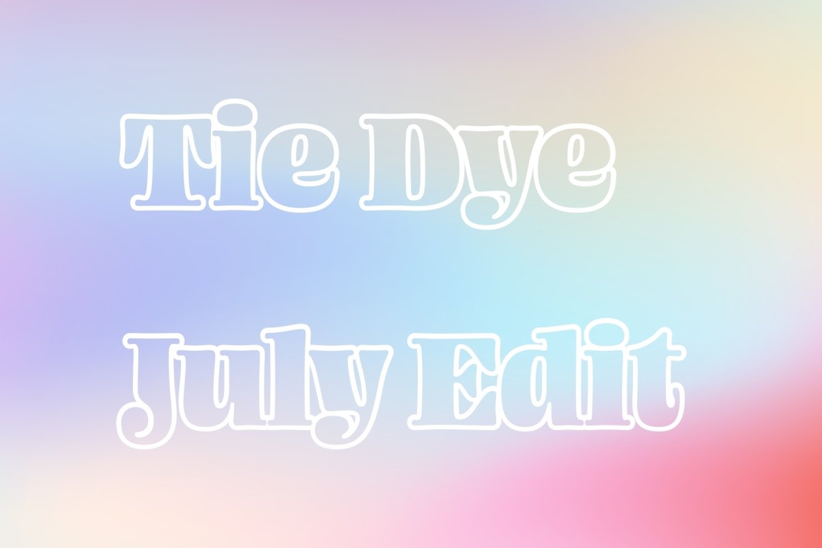 Tie Dye July Edit - Mini Dreamers
