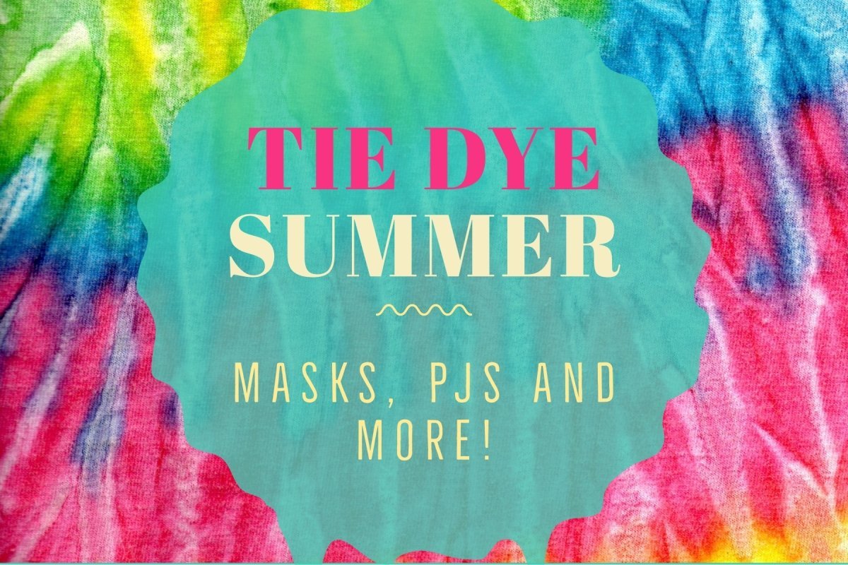 Tie Dye Summer: Masks, PJs, & More - Mini Dreamers