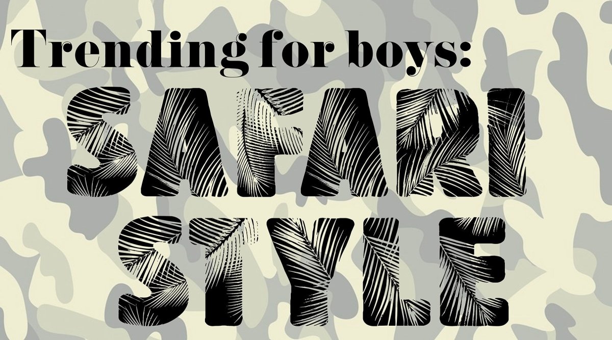 Trending for Boys: Safari Style - Mini Dreamers