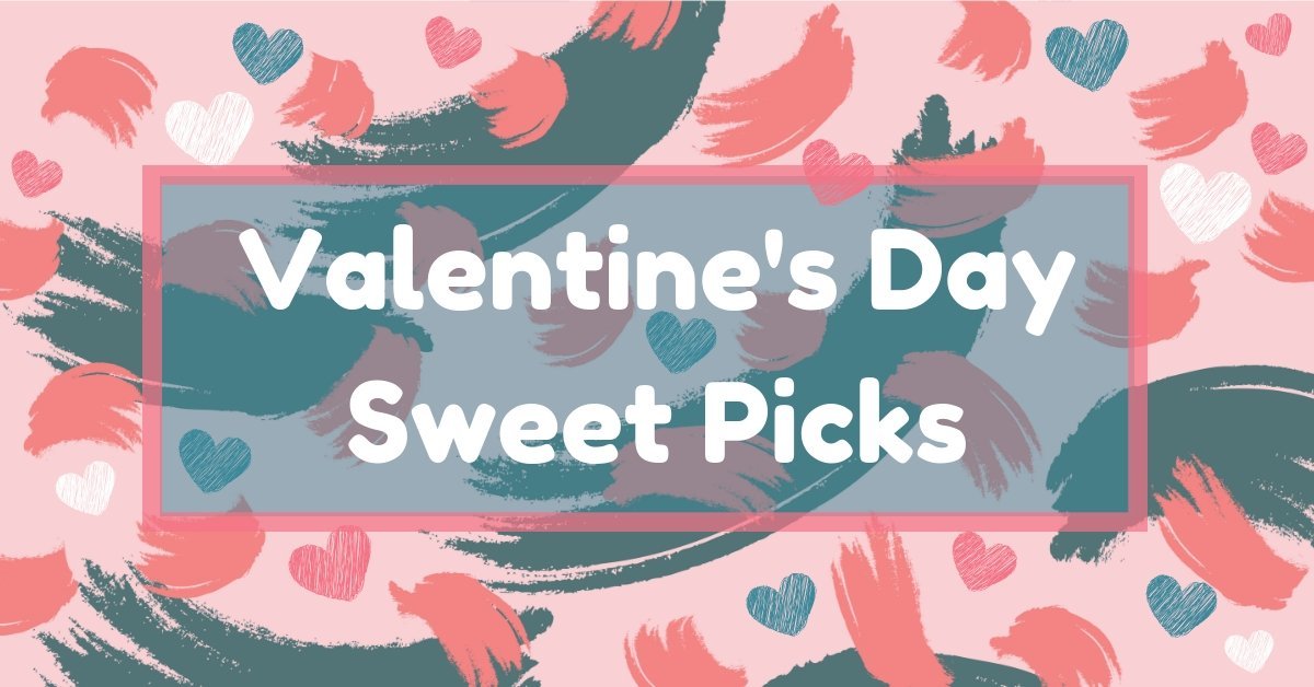 Valentine's Day Sweet Picks - Mini Dreamers