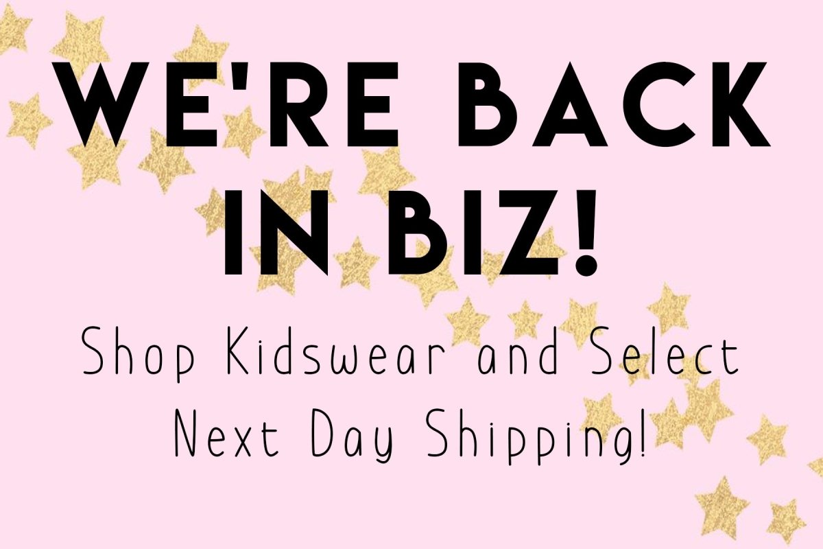 We're Back in Biz! Shop Kidswear and Select Next Day Shipping - Mini Dreamers